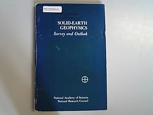 Image du vendeur pour Solid-Earth Geophysics Survey and Outlook : Panel on solid-earth problems of the Geophysics Research Board and Division of Earth Sciences National Academy of Sciences-National Research Council. mis en vente par Antiquariat Bookfarm