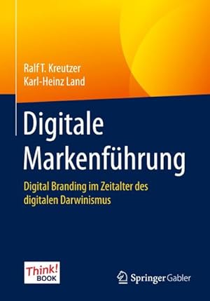 Bild des Verkufers fr Digitale Markenfhrung : Digital Branding im Zeitalter des digitalen Darwinismus. Das Think!Book zum Verkauf von AHA-BUCH GmbH
