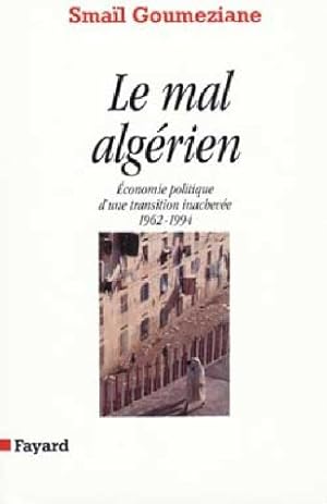 Le mal algérien : Économie politique d'une transition inachevée 1962-1994