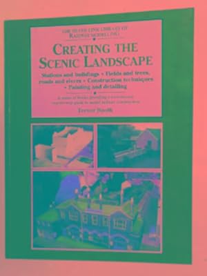 Seller image for Creating the scenic landscape: stations and buildings, fields and trees, roads and rivers: construction techniques: painting and detailing for sale by Cotswold Internet Books