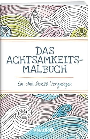 Seller image for Das Achtsamkeits-Malbuch: Ein Anti-Stress-Vergngen : Ein Anti-Stress-Vergngen for sale by AHA-BUCH