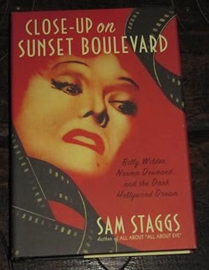 Close Up on Sunset Boulevard - Billy Wilder, Norma Desmond, and the Dark Hollywood Dream