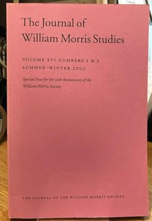 The Journal of William Morris Studies. Volume XVI / 16 , Numbers 2 & 3, Summer-Winter 2005