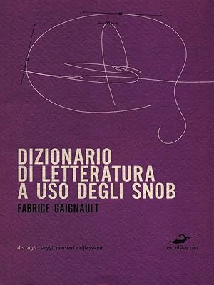 Bild des Verkufers fr Dizionario di Letteratura a uso degli Snob zum Verkauf von Librodifaccia