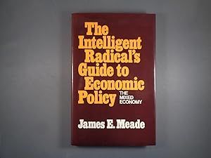 Seller image for The Intelligent Radical's Guide to Economic Policy. The Mixed Economy for sale by Strawberry Hill Books