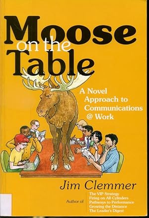 Immagine del venditore per Moose on the Table - A Novel Approach to Communications at Work venduto da Librairie Le Nord