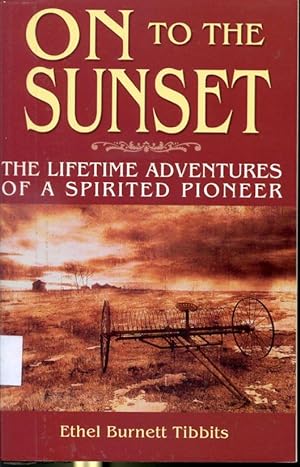 Seller image for On To The Sunset - The Lifetime Adventures of a Spirited Pioneer for sale by Librairie Le Nord