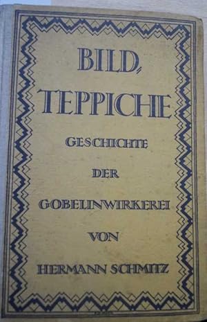 Bild-Teppiche. Geschichte der Gobelinwirkerei. 3. Auflage. Mit 158 Abbildungen.