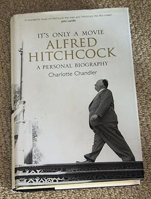 It's Only a Movie - Alfred Hitchcock: - A Personal Biography