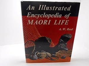 AN ILLUSTRATED ENCYCLOPEDIA OF MAORI LIFE.