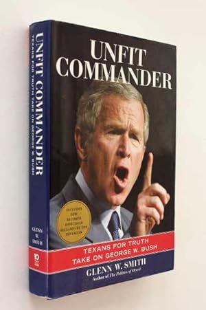 Seller image for Unfit Commander: Texans for Truth Take on George W. Bush for sale by Cover to Cover Books & More