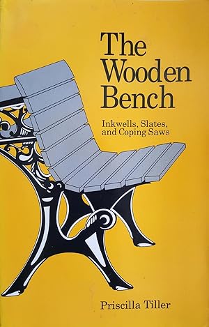 The Wooden Bench: Inkwells, Slates, and Coping Saws