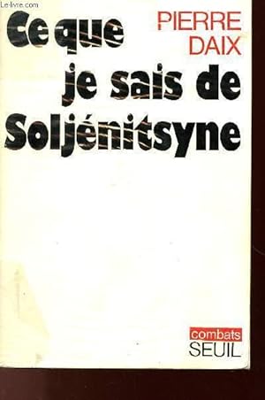 Bild des Verkufers fr CE QUE JE SAIS DE SOLJENITSYNE zum Verkauf von Le-Livre