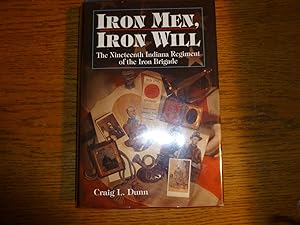 Seller image for Iron Men, Iron Will the 19th Indiana Regiment of the Iron Brigade for sale by Fred M. Wacholz