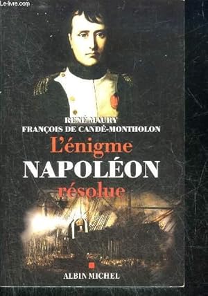 Bild des Verkufers fr L'ENIGME DE NAPOLEON RESOLUE - L'EXTRAORDINAIRE DECOUVERTE DES DOCUMENTS MONTHOLON. zum Verkauf von Le-Livre