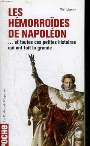 Seller image for LES HEMORROIDES DE NAPOLEON ET TOUTES CES PETITES HISTOIRES QUI ONT FAIT LA GRANDE. for sale by Le-Livre
