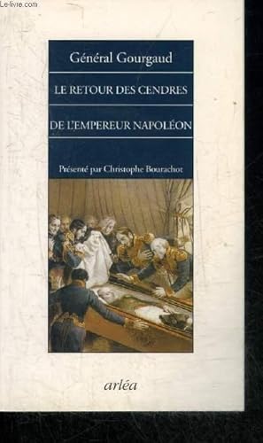 Imagen del vendedor de LE RETOUR DES CENDRES DE L'EMPEREUR NAPOLEON. a la venta por Le-Livre