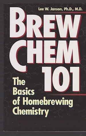 Immagine del venditore per Brew Chem 101: The Basics of Homebrewing Chemistry venduto da Riverhorse Books