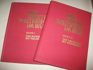 Der Zweite Weltkrieg im Bild. Band I: Von Nürnberg bis Stalingrad. Band II: Von Stalingrad bis Nü...