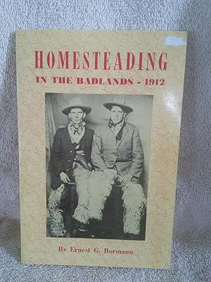 Imagen del vendedor de Homesteading in the Badlands - 1912; "The Last Best West" a la venta por Prairie Creek Books LLC.