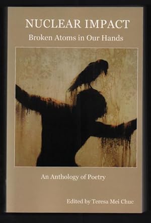 Nuclear Impact: Broken Atoms in Our Hands - An Anthology of Poetry