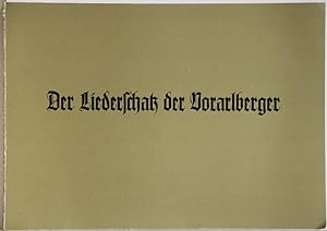 Der Liederschatz der Vorarlberger. Liedkatalog der Bestände des Vorarlberger Volksliedarchives in...