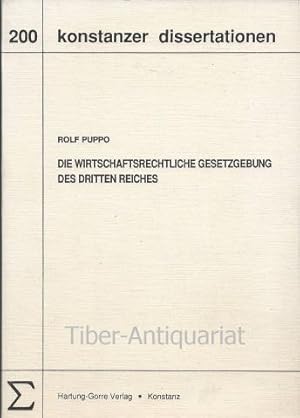 Die wirtschaftsrechtliche Gesetzgebung des Dritten Reiches. Aus der Reihe: Konstanzer Dissertatio...