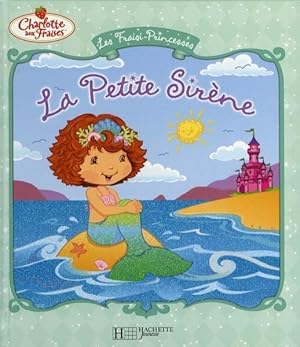 Image du vendeur pour Les Fraisi-princesses. La Petite sirne mis en vente par Chapitre.com : livres et presse ancienne