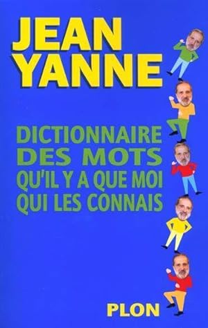 Dictionnaire des mots qu'il y a que moi qui les connais