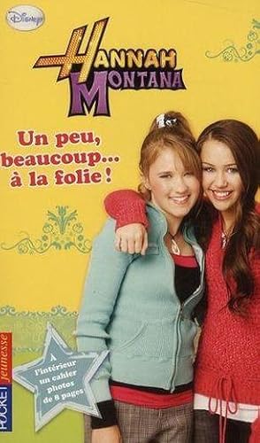 Bild des Verkufers fr Hannah Montana. 15. Un peu, beaucoup,  la folie zum Verkauf von Chapitre.com : livres et presse ancienne