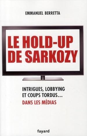 Image du vendeur pour Le hold-up de Sarkozy mis en vente par Chapitre.com : livres et presse ancienne