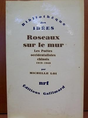 Roseaux sur le mur. Les poètes occidentalistes chinois 1919-1949.