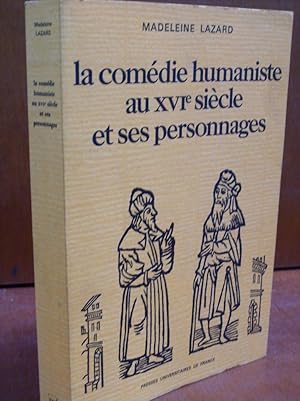La Comédie humaniste au XVIème siècle et ses personnages.