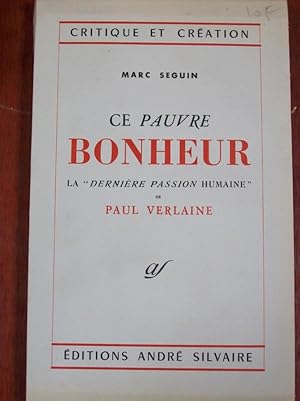 Ce Pauvre bonheur. La dernière passion humaine.