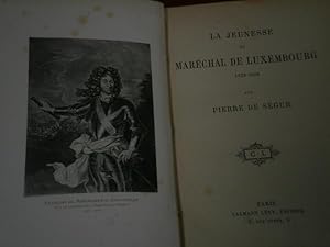 La Jeunesse du Maréchal De Luxembourg (1628-1668).