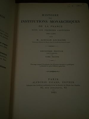 Histoire des institutions monarchiques de la France sous les premiers capétiens (987-1180). 2 vol.