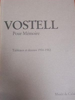 VOSTELL. POUR MEMOIRE. TABLEAUX ET DESSINS 1954-1982. MUSEE DE CALAIS / FESTIVAL DE LA COTE D'OPA...