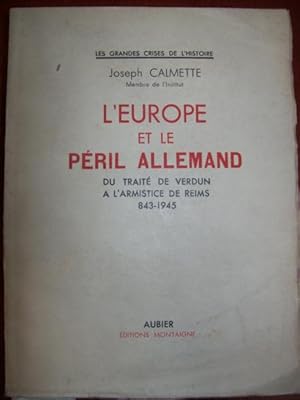 L'Europe et le péril des Allemands. Du traité de Verdun à l'armistice de Reims 843-1945