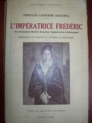 L'impératrice Frédéric. Une princesse royale anglaise. Impératrice d'Allemagne ( 1840-1901)