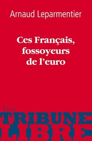 Bild des Verkufers fr ces franais, fossoyeurs de l'euro zum Verkauf von Chapitre.com : livres et presse ancienne