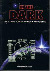 Bild des Verkufers fr In The Dark: The Future Role Of Airmen In Air Defence zum Verkauf von Q's Books Hamilton