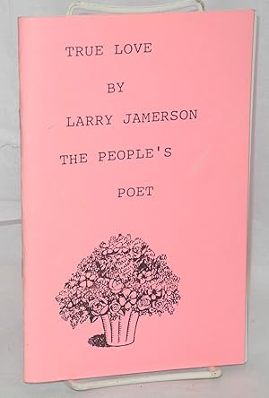 Bild des Verkufers fr True Love by Larry Jamerson, the People's Poet zum Verkauf von Bolerium Books Inc.