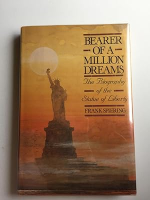 Seller image for Bearer of a Million Dreams: the Biography of the Statue of Liberty for sale by WellRead Books A.B.A.A.