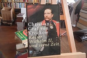 Seller image for Kaiser Wilhelm II. und seine Zeit. Biografie einer Epoche. for sale by Antiquariat Floeder