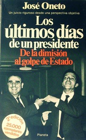 Imagen del vendedor de Los ultimos dias de un presidente: De la dimision al golpe de Estado. a la venta por Laila Books