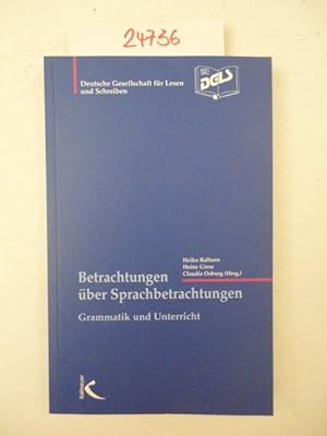 Betrachtungen über Sprachbetrachtungen. Grammatik und Unterricht. Deutsche Geselllschaft für Lese...