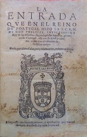 LA ENTRADA QVE EN REINO DE PORTUGAL HIZO S. C. R. M. DE DON PHILIPPE,