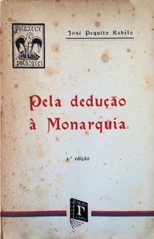 PELA DEDUÇÃO À MONARQUIA. 1914-1944