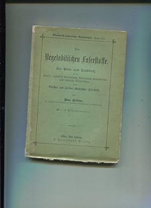 Die Vegetabilischen Faserstoffe : Ein Hilfs- und Handbuch für die Praxis, umfassend Vorkommen, Ge...
