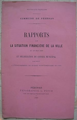 Immagine del venditore per Commune de Pzenas. Rapports sur la situation financire de la ville au 20 mai 1888 et dlibration du conseil municipal pour servir  l'tablissement du budget supplmentaire de 1888 venduto da Librairie les mains dans les poches